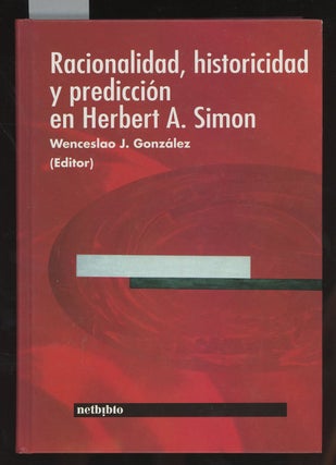 Item #C000036773 Racionalidad, historicidad y prediccion en Herbert A. Simon. Wenceslao Gonzalez