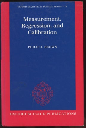 Item #C000036796 Measurement, Regression, and Calibration. Philip J. Brown