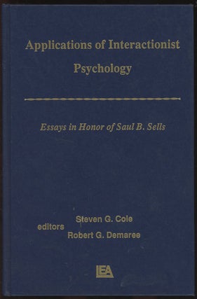 Item #C000036797 Applications of Interactionist Psychology: Essays in Honor of Saul B. Sells....