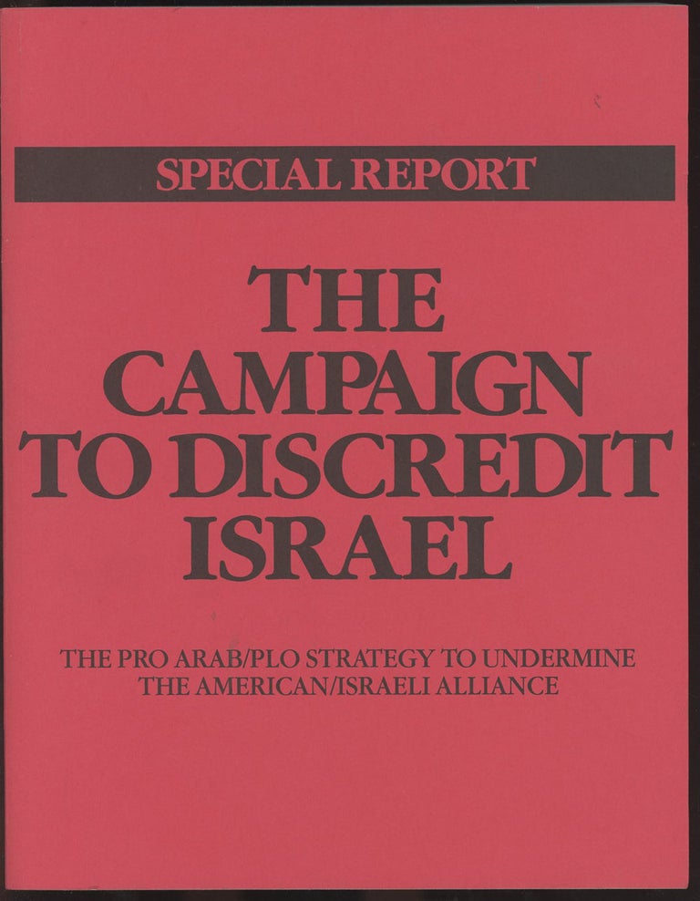 Item #C000036815 The Campaign to Discredit Israel: The Pro Arab/PLO Strategy to Undermine the American/Israeli Alliance. Paul Flacks.