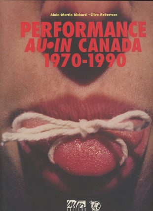 Item #C000036844 Performance Au-In Canada 1970-1990. Alain-Martin Richard, Clive Robertson