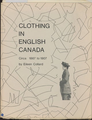 Item #C000036937 Clothing In English Canada, Circa 1867 to 1907. Eileen Collard