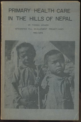 Item #C000036943 Primary Health Care in the Hills of Nepal. Thomas Achard