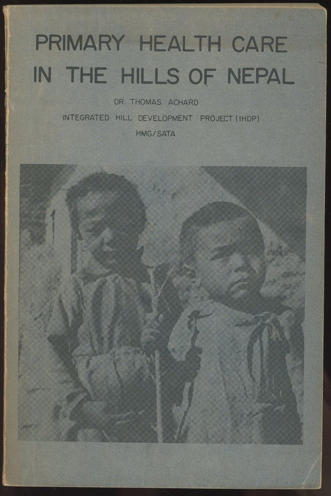 Item #C000036943 Primary Health Care in the Hills of Nepal. Thomas Achard.