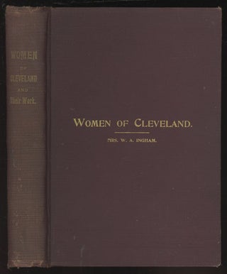 Item #C000037098 Women of Cleveland and Their Work, Philanthropic, Educational, Literary, Medical...