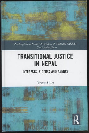 Item #C000037106 Transitional Justice in Nepal: Interests, Victims and Agency. Yvette Selim