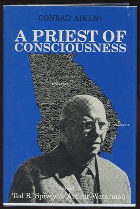 Item #C000037170 Conrad Aiken: A Priest of Consciousness. Ted R. Spivery, Arthur Waterman