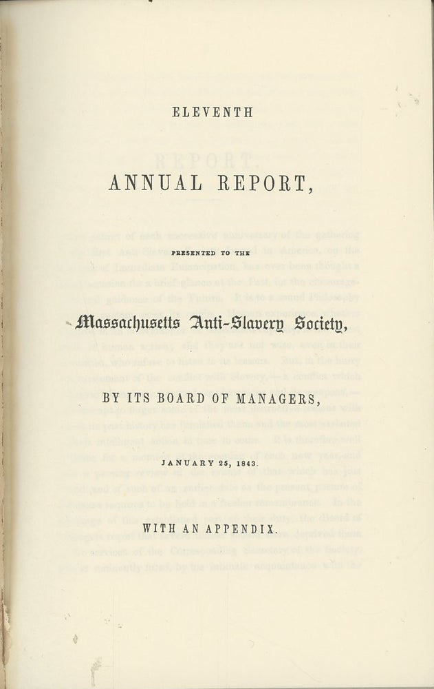 Item #C000037213 Eleventh Annual Report Presented to the Massachusetts Anti-Slavery Society by its Board of Managers, January 25, 1843, With an Appendix. Massachusetts Anti-Slavery Society.