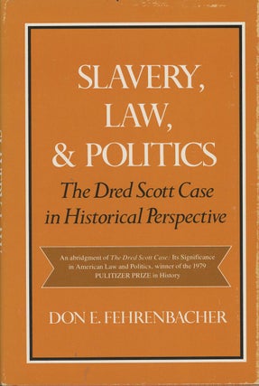 Item #C000037233 Slavery, Law, and Politics: the Dred Scott Case in Historical Perspective. Don...