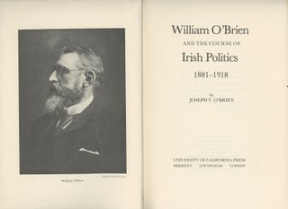 Item #C000037237 William O'Brien and the Course of Irish Politics, 1881-1918. Joseph V. O'Brien