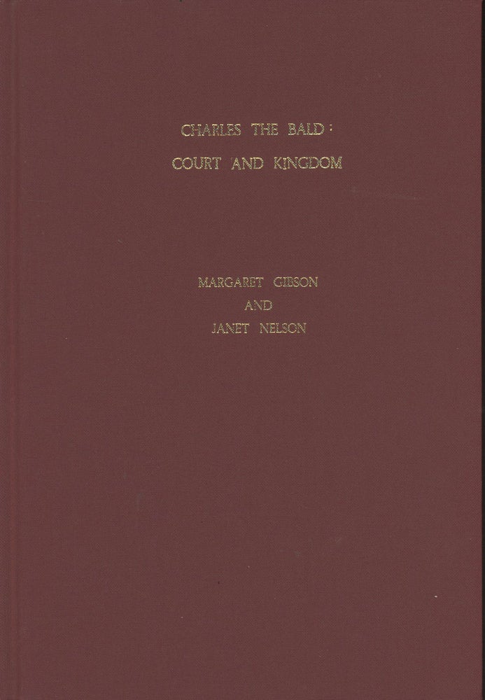 Item #C000037252 Charles the Bald Court and Kingdom (English, French and German Edition). Margaret Gibson, eds Janet Nelson.