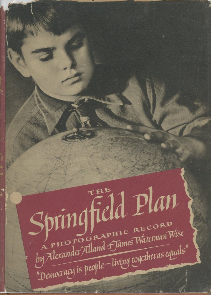Item #C000037410 The Springfield Plan: A Photographic Record. Alexander Alland, text James Waterman Wise.