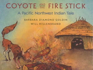 Item #C000037414 Coyote and the Fire Stick (Signed first edition). Barbara Diamond Goldin, Will...