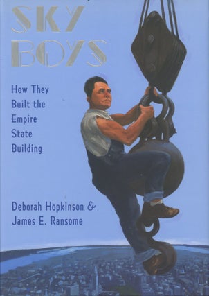 Item #C000037422 Sky Boys: How They Built the Empire State Building (Signed copy). Deborah...