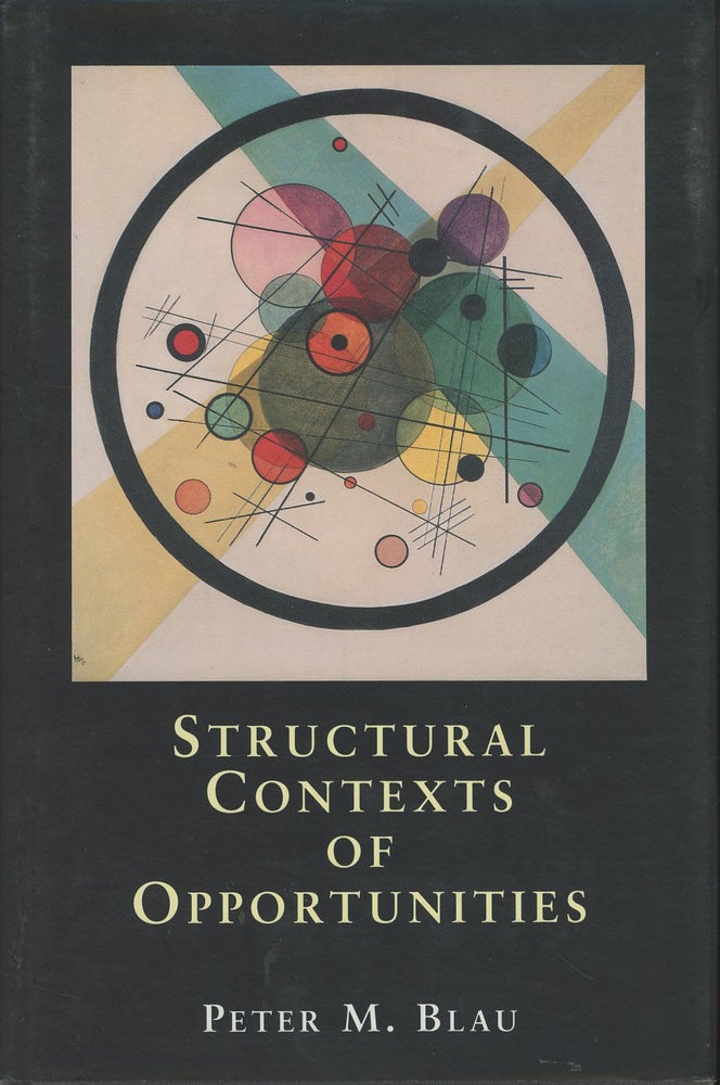 Item #C000037445 Structural Contexts of Opportunities. Peter M. Blau.