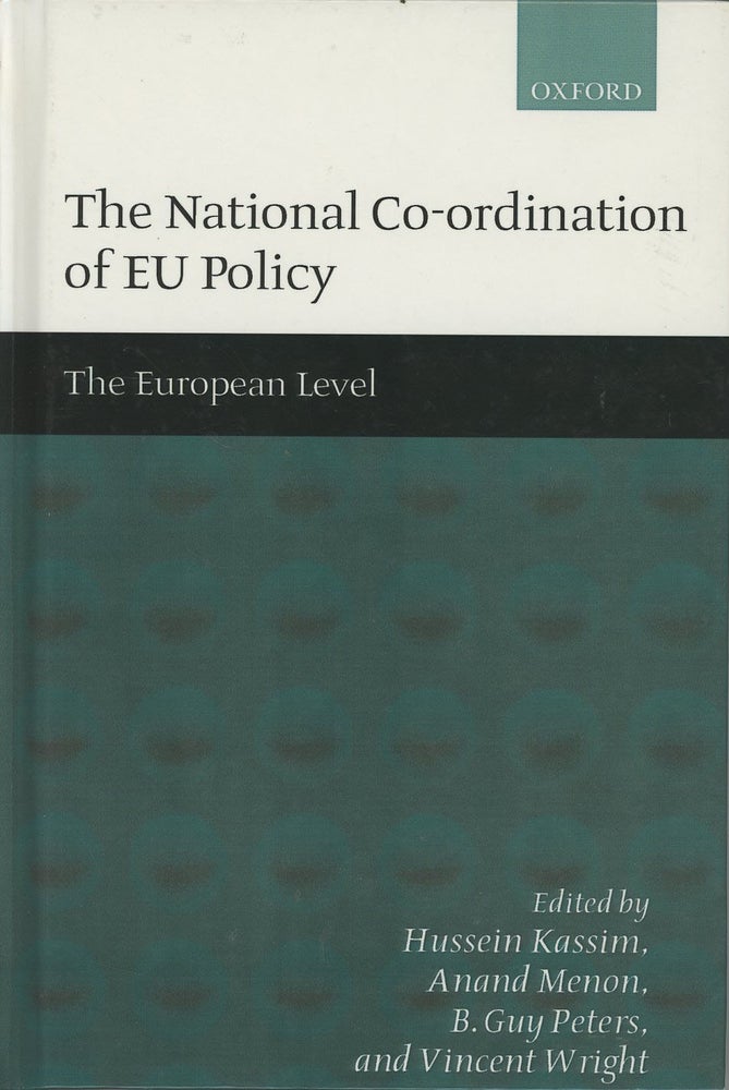 Item #C000037476 The National Co-ordination of EU Policy: The European Level. Hussein Kassim, B. Guy Peters Anand Menon, Vincent Wright.
