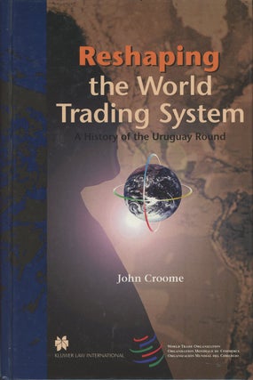 Item #C000037495 Reshaping the World Trading System:A History of the Uruguay Round. John Croome