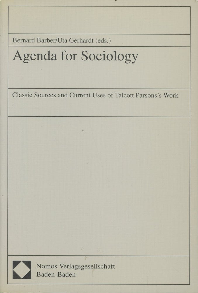 Item #C000037500 Agenda for Sociology: Classic Sources and Current Uses of Talcott Parsons' Work. Bernard Barber, eds Uta Gerhardt.