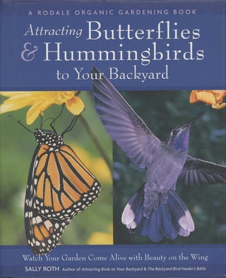 Item #C000037533 Attracting Hummingbirds and Butterflies to Your Backyard: Watch Your Garden Come...