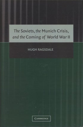 Item #C000037547 The Soviets, the Munich Crisis, and the Coming of World War II. Hugh Ragsdale