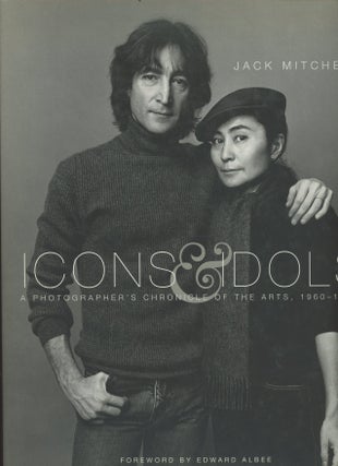 Item #C000037597 Icons & Idols: A Photographer's Chronicle of the Arts, 1960-1995. Jack Mitchell,...