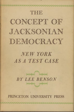 Item #C000037599 The Concept of Jacksonian Democracy: New York as a Test Case. Lee Benson