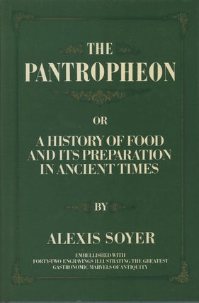 Item #C000037600 The Pantropheon, Or, a History of Food and Its Preparation in Ancient Times....