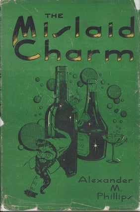 Item #C000037699 The Mislaid Charm (with both states of dust jacket). Alexander M. Phillips,...