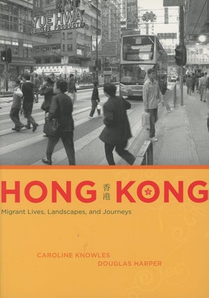 Item #C000037715 Hong Kong: Migrant Lives, Landscapes, and Journeys (Fieldwork Encounters and...