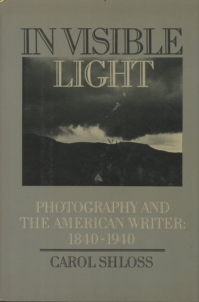 Item #C000037792 In Visible Light: Photography and the American Writer, 1840-1940. Carol Shloss.