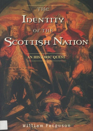 Item #C000037857 The Identity of the Scottish Nation: An Historic Quest. William Ferguson