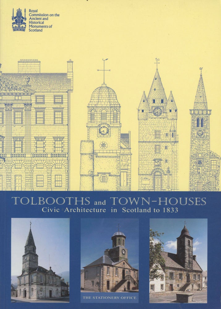 Item #C000037909 Tolbooths and Town-Houses: Civic Architecture in Scotland to 1833