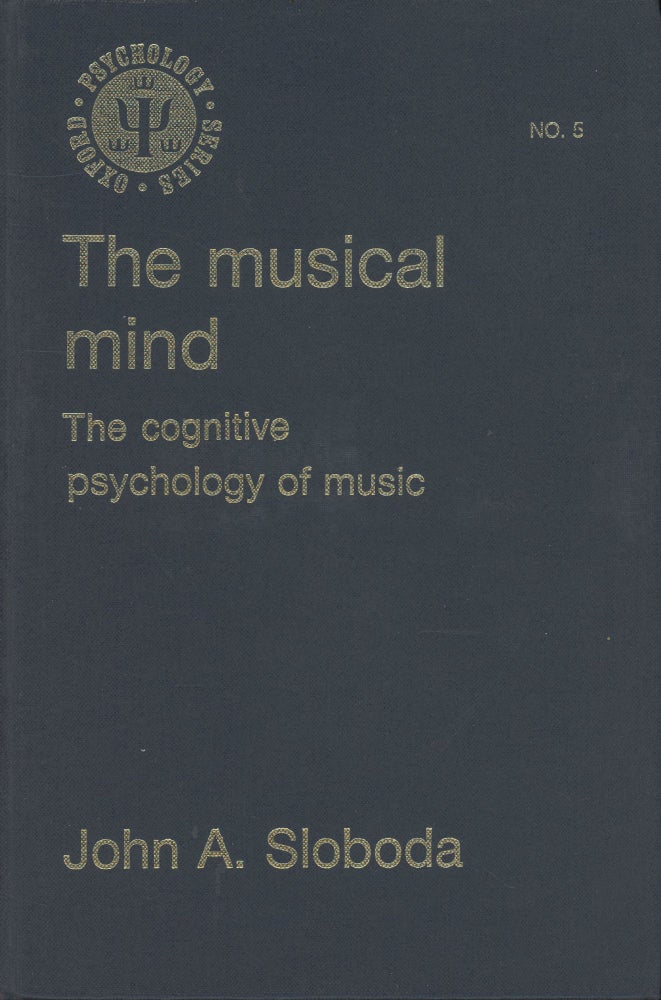 Item #C000037929 The Musical Mind: The Cognitive Psychology of Music (Oxford Psychology Series No. 5). John A. Sloboda.