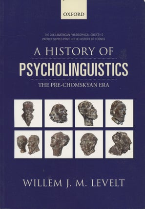 Item #C000037955 A History of Psycholinguistics: The Pre-Chomskyan Era. Willem J. M. Levelt