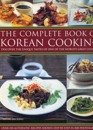 Item #C000038019 The Complete Book of Korean Cooking. Young Jin Song, photographer Martin Brigdale