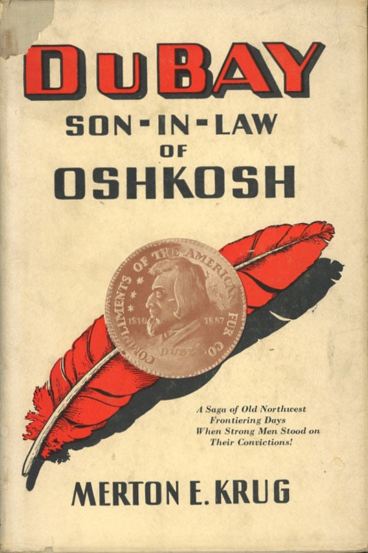 Item #C000038037 DuBay: Son-in-Law of Okosh (Signed limited first edition). Merton E. Krug, intro Marvin B. Rosenberry, decorations Russell Fagerburg.