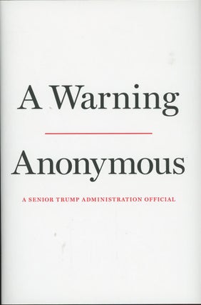 Item #C000038046 A Warning (First edition). Anonymous, "A senior Trump administration official"
