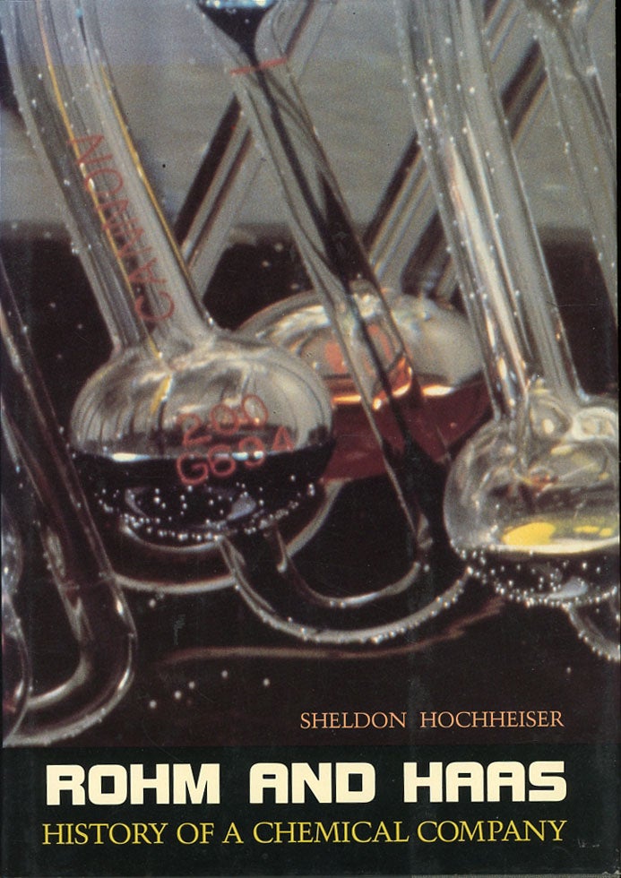 Item #C000038060 Rohm and Haas: History of a Chemical Company (with correspondence from Chairman of Rohm and Haas). Sheldon Hochheiser.