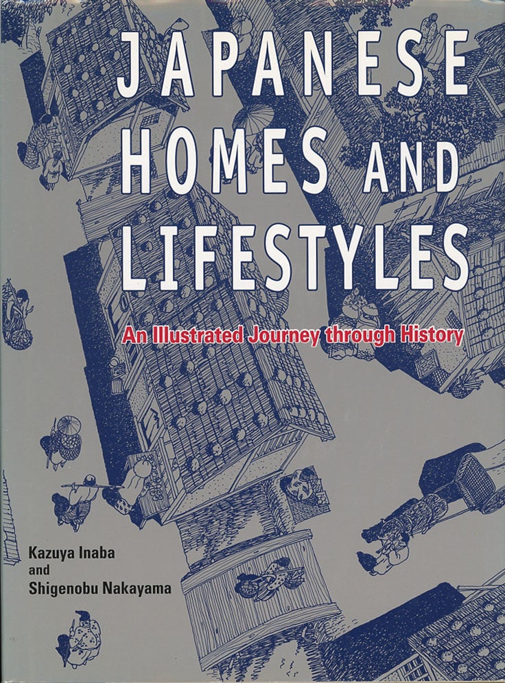 Item #C000038073 Japanese Homes and Lifestyles: An Illustrated Journey Through History. Kazuya Inaba, Shigenobu Nakayama.