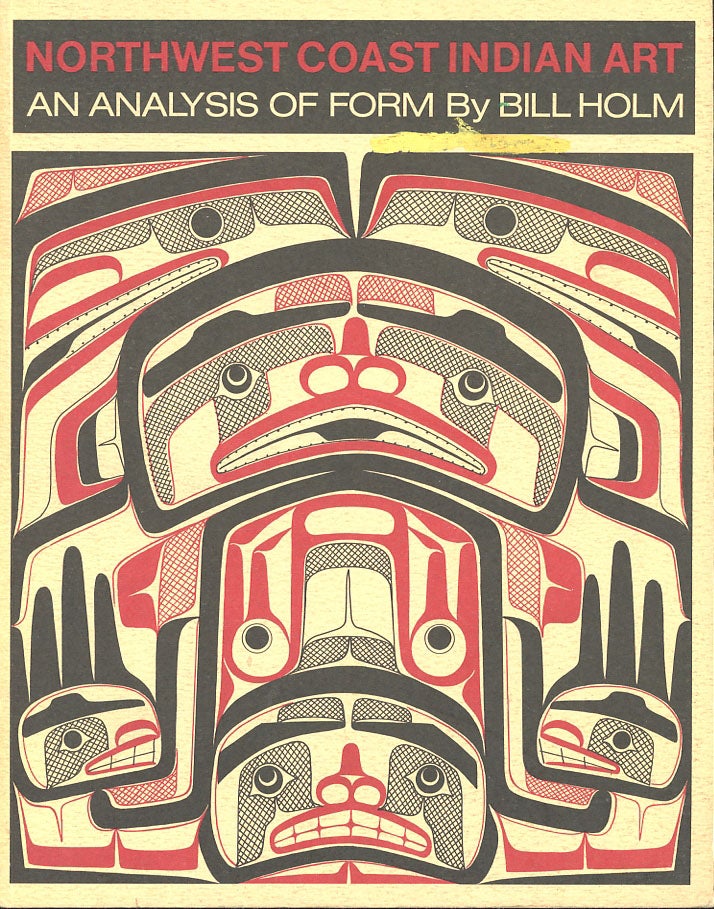 Item #C000038103 Northwest Coast Indian Art: An Analysis of Form (Thomas Burke Memorial Washington State Museum Monograph No. 1). Bill Holm.