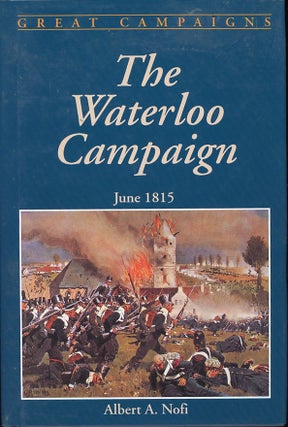 Item #C000038133 The Waterloo Campaign (Great Campaigns). Albert A. Nofi