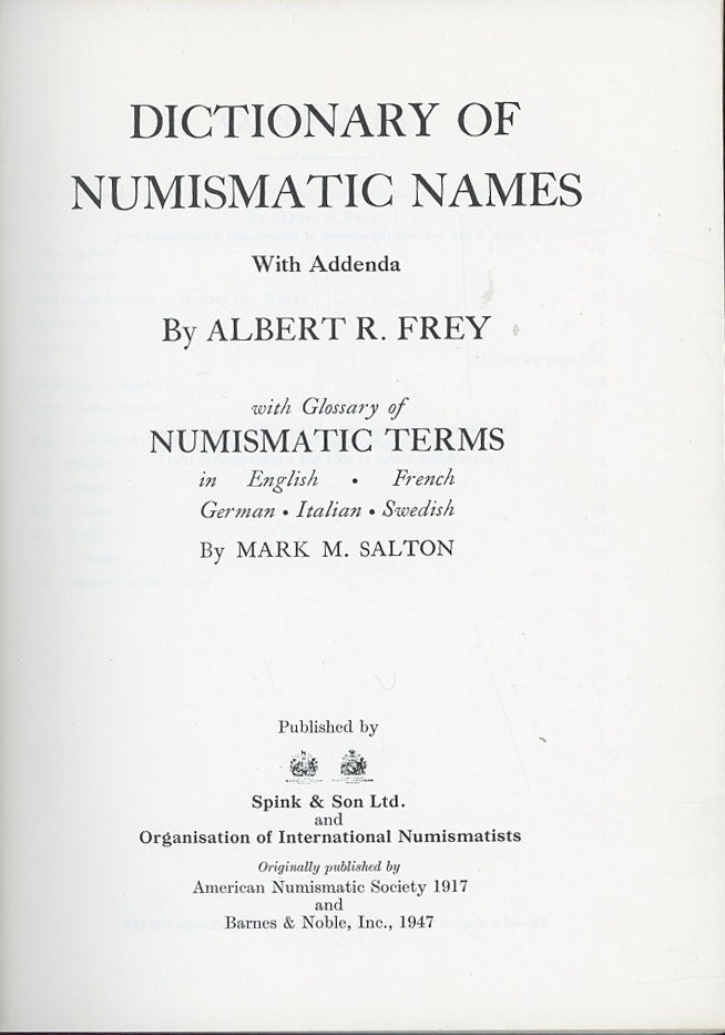 Item #C000038151 Dictionary of Numismatic Names, with Addenda (with Glossary of Numismatic Terms in English, French, German, Italian, Swedish). Albert R. Frey, Mark M. Salton.