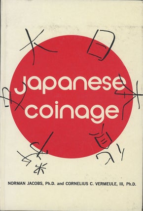 Item #C000038152 Japanese Coinage. Norman Jacobs, Cornelius C. Vermeule
