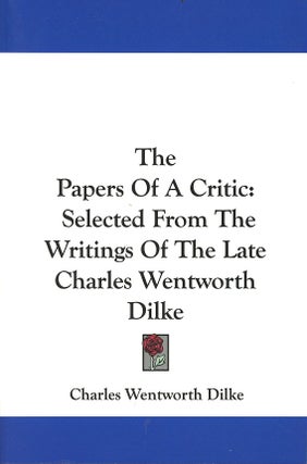 Item #C000038212 The Papers Of A Critic Selected From The Writings Of The Late Charles Wentworth...
