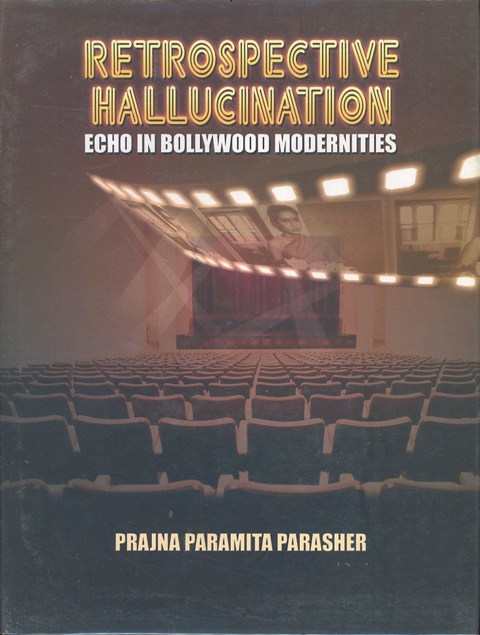 Item #C000038226 Retrospective Hallucination: Echo in Bollywood Modernities (Signed and inscribed). Prajna Paramita Parasher.