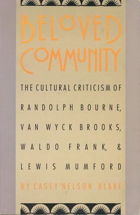 Item #C000038247 Beloved Community: The Cultural Criticism of Randolph Bourne, Van Wyck Brooks,...