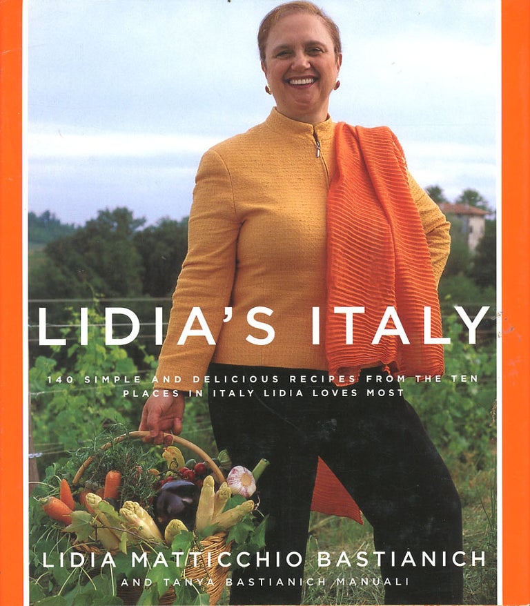 Item #C000038271 Lidia's Italy: 140 Simple and Delicious Recipes from the Ten Places in Italy Lidia Loves Most (Signed first edition). Lidia Matticchio Bastianich, Tanya Bastianich Manuali.
