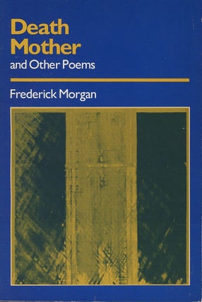 Item #C000038280 Death Mother and Other Poems (Signed copy). Frederick Morgan