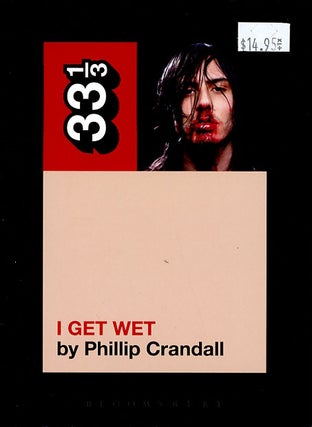 Item #C000038320 Andrew W.K.'s I Get Wet (33 1/3 Series). Phillip Crandall