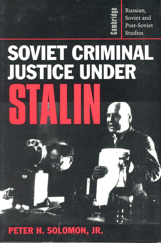 Item #C000038352 Soviet Criminal Justice under Stalin (Cambridge Russian, Soviet and Post-Soviet Studies). Peter H. Solomon.